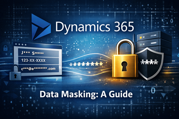 Dynamics 365 Data Masking: A Guide