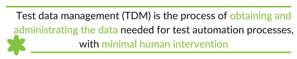 Test data management (TDM) is the process of obtaining and administrating the data needed for test automation processes, with minimal human intervention