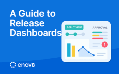 Release Dashboards: How to Improve Visibility and Control